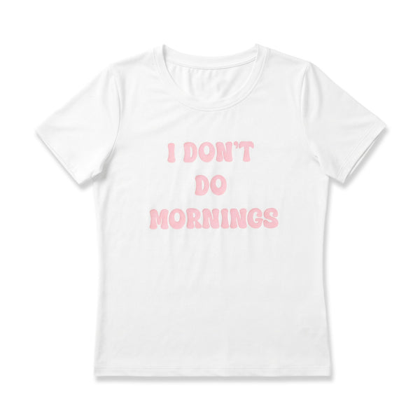 I Don't Do Mornings Tee 
